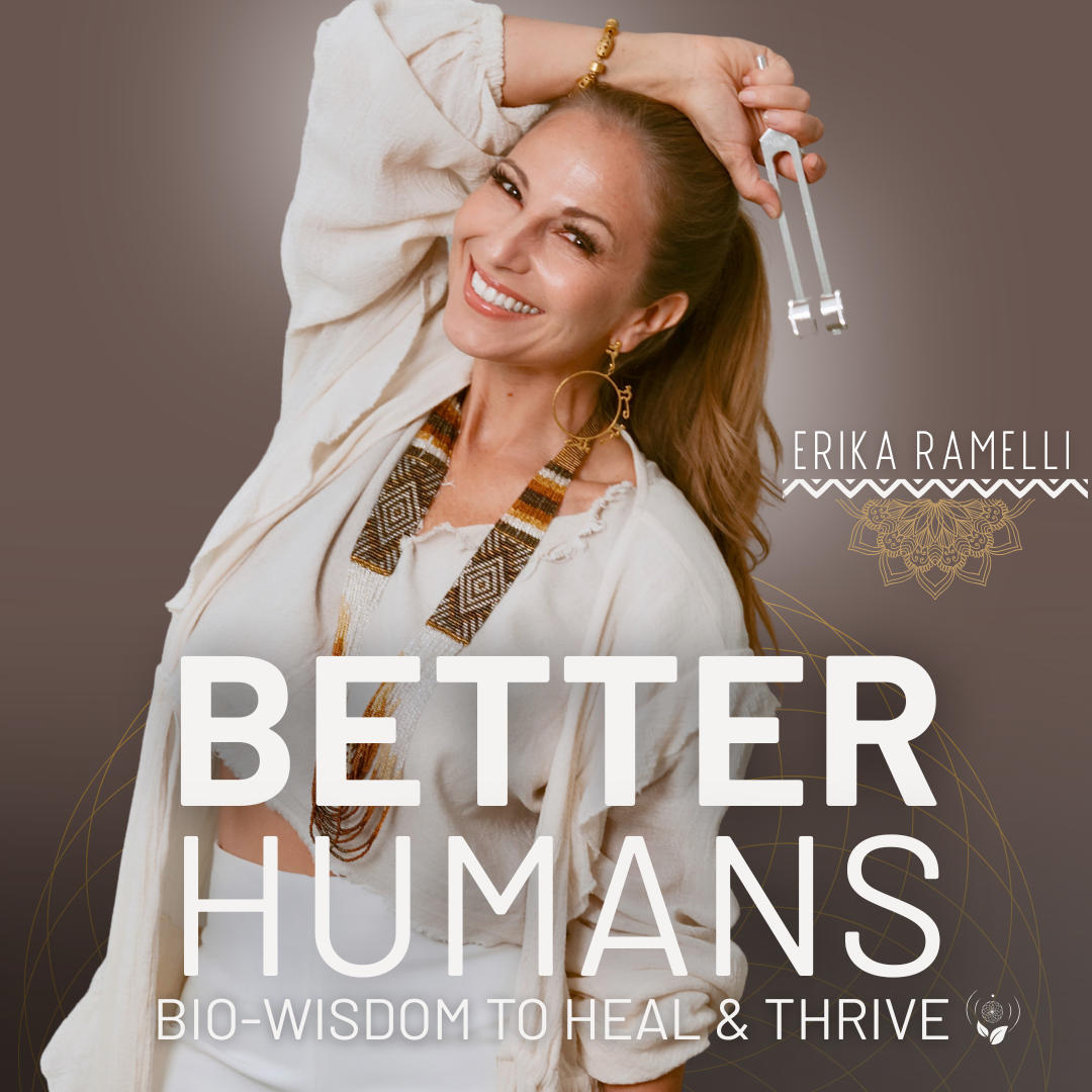 ERIKA RAMELLI_Better Humans Podcast_Wellness_Herbalism_Longevity